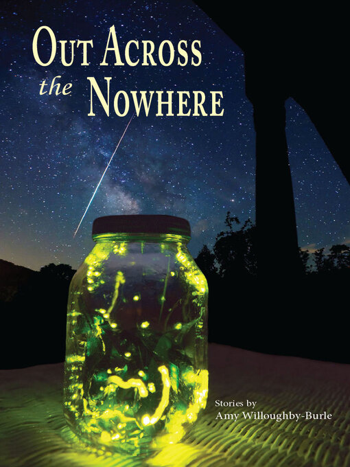 Title details for Out Across the Nowhere by Amy Willoughby-Burle - Available